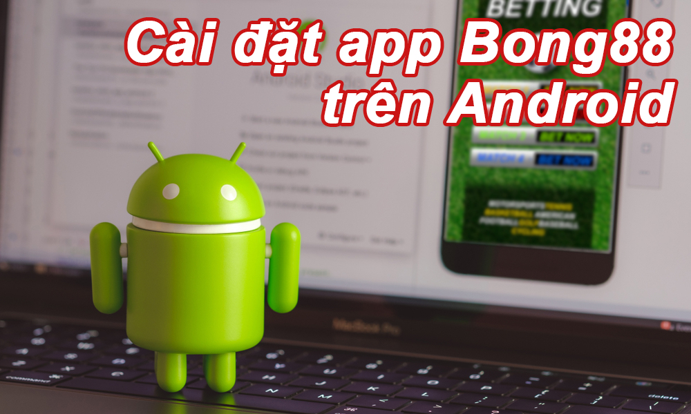 Cài đặt App Bong88 trên Android